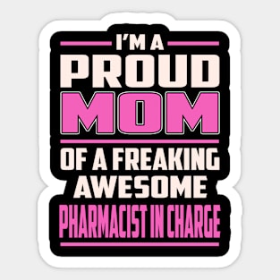 Proud MOM Pharmacist In Charge Sticker